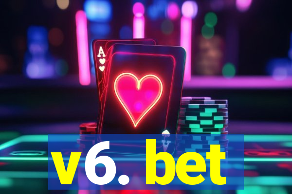 v6. bet